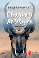 Chasing Antelopes: Why All This Caused All That 1925716066 Book Cover
