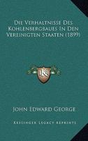 Die Verhaltnisse Des Kohlenbergbaues In Den Vereinigten Staaten (1899) 1161134824 Book Cover