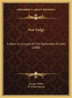 Vox Vulgi: A Poem In Censure Of The Parliament Of 1661 (1880) 1248852257 Book Cover