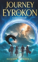 Journey To Eyrokon, part 2: United: Four teens. Four guides. One impossible quest for home. 9819434335 Book Cover