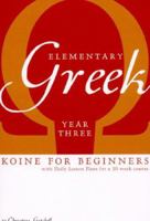 Elementary Greek: Koine for Beginners: Year Three Textbook 1933900040 Book Cover
