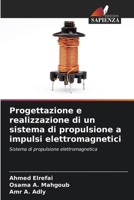 Progettazione e realizzazione di un sistema di propulsione a impulsi elettromagnetici (Italian Edition) 6209890725 Book Cover