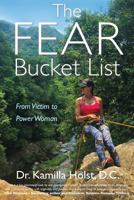 The Fear Bucket List: From Victim to Power Woman 1522881182 Book Cover