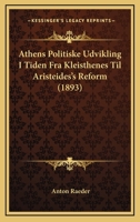 Athens Politiske Udvikling I Tiden Fra Kleisthenes Til Aristeides's Reform (1893) 1168058074 Book Cover