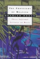 The Frontiers of Meaning: Three Informal Lectures on Music 187108265X Book Cover