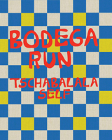 Tschabalala Self: Bodega Run 1941366589 Book Cover