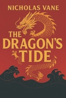 The Dragon's Tide B0F74863VD Book Cover