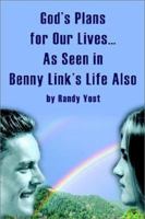 God's Plans for Our Lives...As Seen in Benny Link's Life Also 0595240070 Book Cover