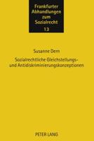 Sozialrechtliche Gleichstellungs- Und Antidiskriminierungskonzeptionen: Begruendung, Systematik Und Implementierung 3631584237 Book Cover