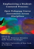 Emphasizing a Student-Centered Process : Open Pedagogy Course Assessments Across Disciplines 1956862145 Book Cover