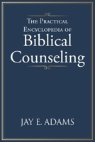 The Practical Encyclopedia of Biblical Counseling 1970445378 Book Cover