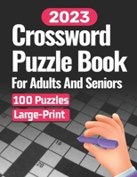 2023 Crossword Puzzles Book: 100 Crossword Puzzle Book For Adults And Seniors - With Solution B0BJBHPRST Book Cover