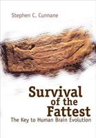 Survival of the Fattest: The Key to Human Brain Evolution 9812561919 Book Cover