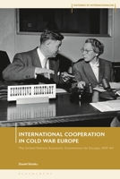 International Cooperation in Cold War Europe: The United Nations Economic Commission for Europe, 1947-64 1350228052 Book Cover