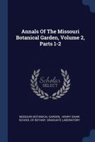 Annals Of The Missouri Botanical Garden, Volume 2, Parts 1-2 1021778699 Book Cover