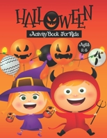 Halloween Activity Book for Kids Ages 2-5: A Halloween Activity Books for Kids with Scary Characters Coloring Pages, Word Search, Dot To Dot, Mazes ... Books for Kids, Children's Halloween Books. B08L297G56 Book Cover