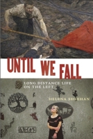 Until We Fall: Long Distance Life on the Left 1685900275 Book Cover