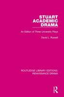 Stuart Academic Drama: An Edition of Three University Plays 113823995X Book Cover
