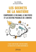 Les Secrets de la matière: Comprendre le Big Bang, le Multivers et les destins possibles de l'Univers B0F6666FXH Book Cover