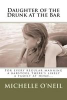 Daughter of the Drunk at the Bar 0615509010 Book Cover