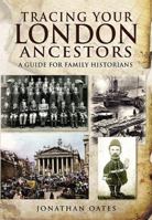 Tracing Your London Ancestors: A Guide for Family Historians 1848841302 Book Cover