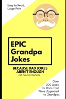 Epic Grandpa Jokes: Because Dad Jokes Aren't Enough! B0DVTH42CL Book Cover