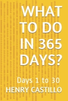 WHAT TO DO IN 365 DAYS? B08HGLNMPR Book Cover