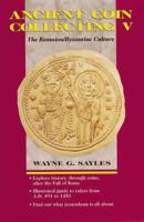 Ancient Coin Collecting V: The Romanion/Byzantine Culture 0873416376 Book Cover