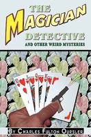 The Magician Detective: And Other Weird Mysteries 1935031120 Book Cover