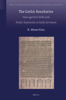 The Gothic Resultative : Non-Agentive Verbs and Perfect Expression in Early Germanic 9004448128 Book Cover