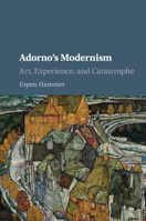 Adorno's Modernism 1107551749 Book Cover