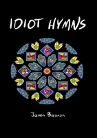 Idiot Hymns 1105657566 Book Cover