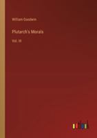 Plutarch's Morals: Vol. III 3368846922 Book Cover
