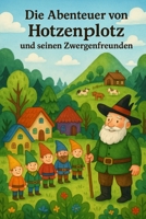 Die Abenteuer von Hotzenplotz und seinen Zwergenfreunden (German Edition) B0F5QKM367 Book Cover