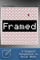 Framed: A Villain's Perspective on Social Media B0DZ65JMZW Book Cover