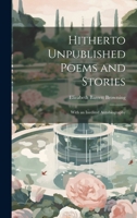 Hitherto Unpublished Poems and Stories: With an Inedited Autobiography 1115612360 Book Cover