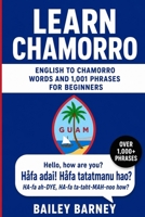 Learn Chamorro: English to Chamorro Words and 1,001 Phrases for Beginners B0H4L8K37V Book Cover