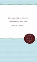 Failure of Union Central America, 1824-1960 0807836141 Book Cover