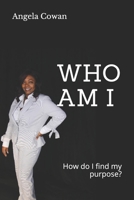 Who Am I: How do I find my purpose 1081900628 Book Cover