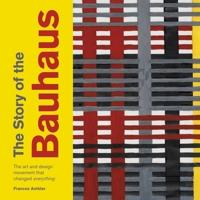 The Story of the Bauhaus 1781575975 Book Cover