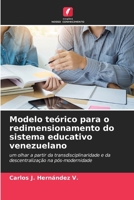 Modelo teórico para o redimensionamento do sistema educativo venezuelano (Portuguese Edition) 620940619X Book Cover