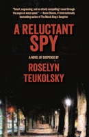 A Reluctant Spy: A Novel of Suspense 1611884101 Book Cover