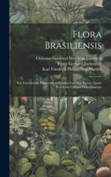 Flora Brasiliensis: Seu Enumeratio Plantarum in Brasilia Tam Sua Sponte Quam Accedente Cultura Provenientium B0CMG14GLL Book Cover