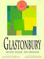 Glastonbury: Ancient Avalon, New Jerusalem 0712653732 Book Cover