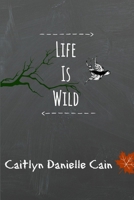 Life Is Wild 131289797X Book Cover