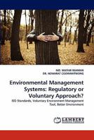 Environmental Management Systems: Regulatory or Voluntary Approach?: ISO Standards, Voluntary Environment Management Tool, Better Environment 3843350140 Book Cover