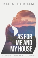 As for me and my House: A 21-day Prayer Journey 1953535410 Book Cover