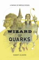 The Wizard of Quarks: A Fantasy of Particle Physics 1461265177 Book Cover