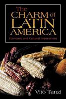 The Charm of Latin America: Economic and Cultural Impressions 1440183864 Book Cover