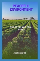 Peaceful Environment: The Art Flight from World B0B92NT6CY Book Cover